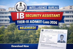 IB Security Assistant/Executive Tier 2 Admit Card 2026 Out