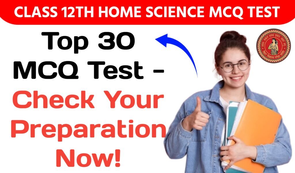 Home Science Class 12th Top 30 MCQ Test