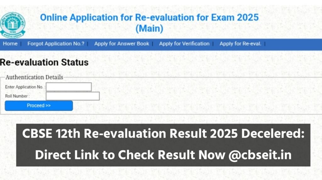 CBSE 12th Re-evaluation Result 2025 लाइव – यहां देखें डायरेक्ट लिंक और स्कोर चेक करने की प्रक्रिया
