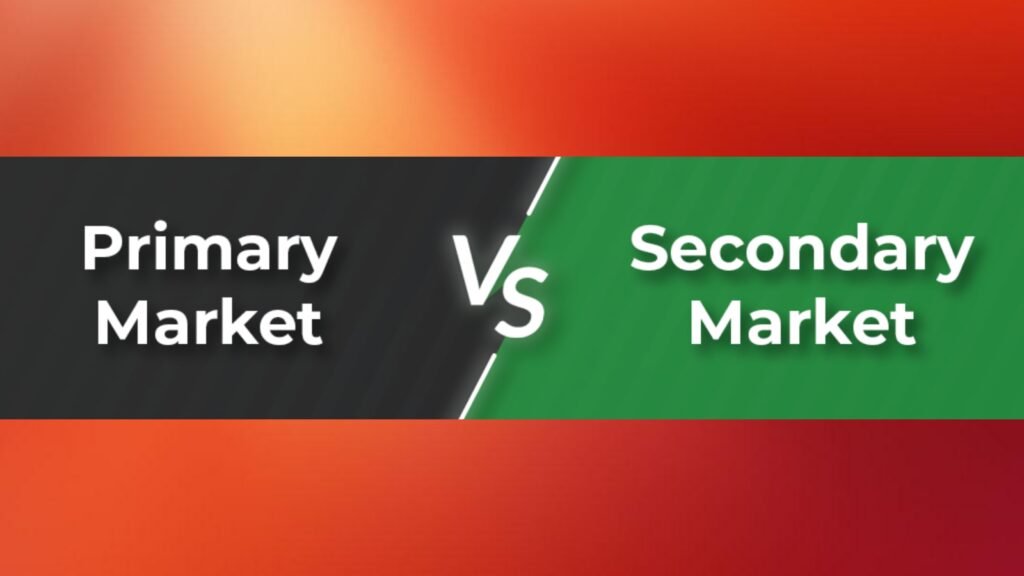 Primary Market Vs Secondary Market