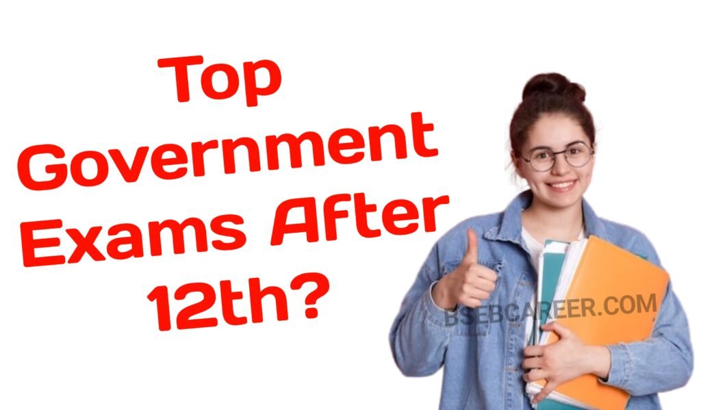 Top Government Exams After 12th